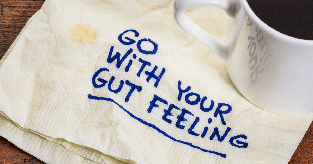 You Need To 'Trust Your Gut' (Develop Your Intuition)  